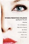 Clarkson, M.J Mananzan, M.A Oduyoye, E Tamez, Mary John Mananzan, Mercy A. Oduyoye... - Women Resisting Violence