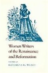 Katharina Wilson, Katharina M. Wilson, Katharina M. Wilson, Katharina Wilson, Katharina M. Wilson - Women Writers of the Renaissance and Reformation