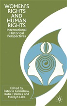 Grimshaw, P Grimshaw, P. Grimshaw, Holmes, K Holmes, K. Holmes... - Women's Rights and Human Rights