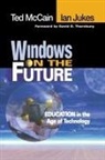 Ian Jukes, Ted McCain, Ted D. E. McCain, Ted Jukes Mccain - Windows on the Future