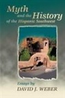David J. Weber - Myth and the History of the Hispanic Southwest