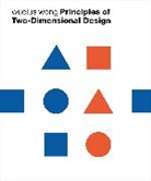 W Wong, Wucius Wong, Wucius (Columbus College of Art and Design Wong, Wong Wucius - Principles of Two-Dimensional Design
