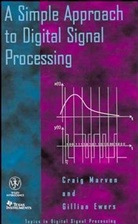 Ewers, Gillian Ewers, Marven, C Marven, Charles Marven, Crai Marven... - Simple Approach to Digital Signal Processing