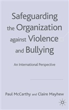 C Mayhew, C. Mayhew, Claire Mayhew, McCarthy, P McCarthy, P. McCarthy... - Safeguarding the Organization Against Violence and Bullying