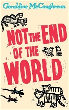 Geraldine McCaughrean - Not the End of the World