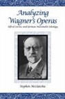 Stephen Mcclatchie - Analyzing Wagner`s Operas - Alfred Lorenz and German Nationalist Ideology