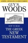 Guy N. Woods - How to Read the Greek New Testament