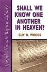 Guy N. Woods - Shall We Know One Another in Heaven
