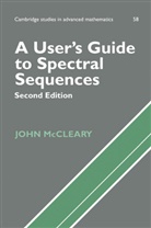 John Mccleary, John (Professor of Mathematics McCleary, John McLeary, Bela Bollobas, W. Fulton - A User's Guide To Spectral Sequences