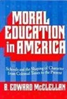 B Edward McClellan, B. Edward McClellan, B.Edward McClellan, Barbara Finkelstein, William Reese - Moral Education in America