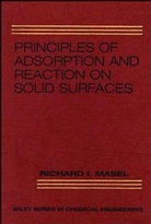Masel, R. I. Masel, Richard I Masel, Richard I. Masel, Richard I. (University of Illinois At Urban Masel, Rl Masel... - Principles of Adsorption and Reaction on Solid Surfaces