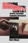 Chris Maser, Carol A. Pollio - Resolving Environmental Conflict