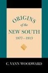 Charles B. Dew, C Vann Woodward, C. Vann Woodward - Origins of the New South, 1877-1913,