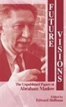 Ed Hoffman, Edward L. Hoffman, Abraham Harold Maslow, Ed Hoffman, Edward (Ed) L Hoffman, Edward (Ed) L. Hoffman... - Future Visions