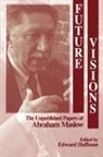 Ed Hoffman, Edward Hoffman, Edward L. Hoffman, Abraham Harold Maslow, Ed Hoffman, Edward (Ed) L. Hoffman... - Future Visions