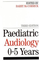 Mccormick, B McCormick, Barry Mccormick, Barry Mccormick - Paediatric Audiology 0 - 5 Years