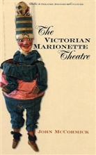 Clodagh McCormick, John Mccormick, John/ Mccormick McCormick, John Phillips - The Victorian Marionette Theatre