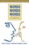 Anderman, Gunilla Anderman, Gunilla M. Anderman, Margaret Rogers, Margaret A. Rogers - Words, Words, Words. the Translator and the Language: The Translator and the Language Learner