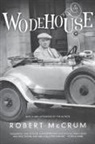 Robert McCrum - Wodehouse a Life
