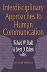 Richard W. (EDT)/ Ruben Budd, Richard D. Worth, Richard W Budd, Richard W. Budd, Brent Ruben, Brent D (Rutgers University) Ruben... - Interdisciplinary Approaches to Human Communication