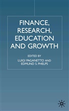 Luigi Paganetto, Edmund S. Phelps, Paganetto, L Paganetto, L. Paganetto, Phelps... - Finance, Research, Education and Growth