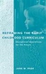 Jane Page, Jane M. Page, Page Jane - Reframing the Early Childhood Curriculum