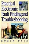 ROBIN PAIN, Robin (Design Engineer Pain, PAIN ROBIN - Practical Electronic Fault-Finding and Troubleshooting