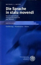 Michail L. Kotin - Die Sprache in statu movendi - Bd. 1: Einführung, Nomination, Deixis