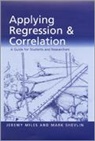 Jeremy Miles, Jeremy Miles, Jeremy Shevlin Miles, Mark Shevlin - Applying Regression and Correlation