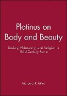 MILES, Margaret R. Miles, Margaret R. (Graduate Theological Union Miles, Mr Miles - Plotinus on Body and Beauty