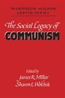 James R. Millar, Wwcs Millar, James R. Millar, Millar James R., Sharon L. Wolchik, Wolchik Sharon L. - The Social Legacy of Communism