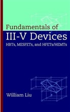 Liu, W Liu, William Liu, William (Texas Instruments) Liu, Liu William - Fundamentals of Iii-V Devices