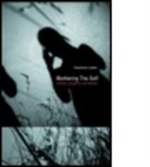 Stephanie Lawler - Mothering the Self