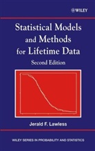 J. F. Lawless, Jerald F Lawless, Jerald F. Lawless, Jerald F. (University of Waterloo Lawless, JF Lawless, LAWLESS JERALD F... - Statistical Models and Methods for Lifetime Data