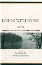 Joan Berzoff, Joan (EDT)/ Silverman Berzoff, Joan Silverman Berzoff, Joan Berzoff, Berzoff Joan, Phyllis Silverman... - Living With Dying