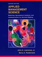 J Lawrence, John Lawrence, John A Lawrence, John A. Lawrence, John A. Pasternack Lawrence, Barry A Pasternack... - Applied Management Science A Computer Integrated Approach for