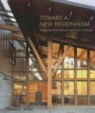 David Miller, David E Miller, David E. Miller - Toward a New Regionalism