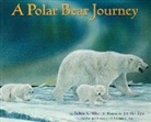Debbie S. Miller, Debbie S./ Van Zyle Miller, Jon Van Zyle, Jon Van Zyle, Jon Van Zyle - A Polar Bear Journey