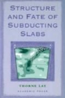 Lay, Thorne Lay, Thorne (University of Santa Cruz Lay, Thorne Lay - Structure and Fate of Subducting Slabs