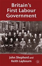 K Laybourn, K. Laybourn, Keith Laybourn, Shepherd, J Shepherd, J. Shepherd... - Britain's First Labour Government