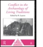 R. Layton, Robert Layton, Robert H. Layton, R. Layton - Conflict in the Archaeology of Living Traditions