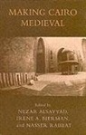 Nezar Alsayyad, Alsayyad Bierman Et, Nezar Alsayyad, Irene A. Bierman, Nasser Rabbat, Nasser O. Rabbat - Medieval City for a Modern Wo