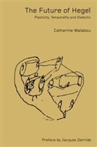 Lisabeth During, Catharine Malabou, Catherine Malabou, Malabou Catherine - Future of Hegel