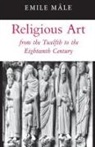 Emile M"le, Emile Male, Emile Mâle, Harry Bober, Bober Harry - Religious Art From the Twelfth to the Eighteenth Century