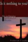 Leahy Frederick, Frederick S. Leahy - Is it Nothing To You