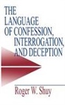 Roger W Shuy, Roger W. Shuy, Shuy Roger W. - Language of Confession, Interrogation, and Deception