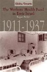 Shifra Shvarts - The Workers` Health Fund in Eretz Israel - Kupat Holim, 1911-1937