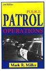 Mark R. Miller - Police Patrol Operations
