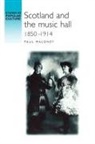 Paul Maloney, Jeffrey Richards - Scotland and the Music Hall, 18501914