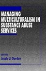 Jacob U. Gordon, Jacob U. Gordon - Managing Multiculturalism in Substance Abuse Services